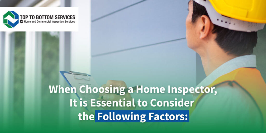 When Choosing a Home Inspector, It is Essential to Consider the Following Factors