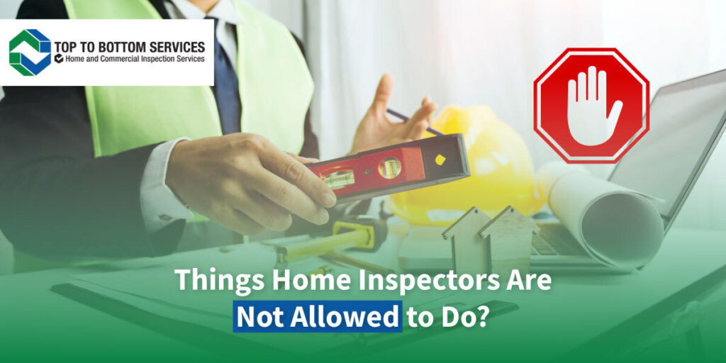 Things Home Inspectors Are Not Allowed to Do?